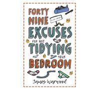 49 Excuses for Not Tidying Your Bedroom: 1 (The Excuse Encyclopedia)