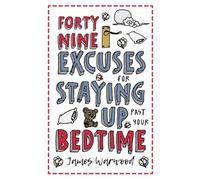 49 Excuses for Staying Up Past Your Bedtime: 6 (The Excuse Encyclopedia)
