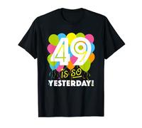 "49 is so yesterday" A 50th Birthday Joke for Midlife Crisis T-Shirt