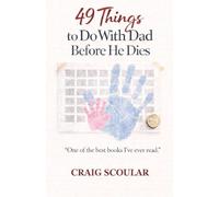 49 THINGS TO DO WITH DAD BEFORE HE DIES