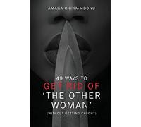 49 Ways To Get Rid of the Other Woman: (Without Getting Caught)