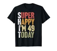 49 Year Old Super Happy I'm 49 Retro Funny 49th Birthday T-Shirt