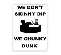 496 Warning Metal Tin Sign,WE Don't Skinny DIP WE Chunky Dunk!,Easy to Hang 8x12 Inch