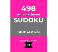 498 extrem schwere Sudoku - nur 2 Cent pro Rätsel - Sudoku mit Herz & Hirn - DIN A4: Das große Rätselbuch für Erwachsene mit Lösungen - Gehirntraining ... (498er Sudoku - nur 2 Cent pro Rätsel)
