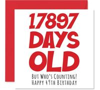 49th Birthday Card for Men Women Him Her - 17897 Days Old - Funny Adult Happy Birthday Card for Brother Sister Son Daughter Mum Dad, 145mm Humour Joke Greeting Cards