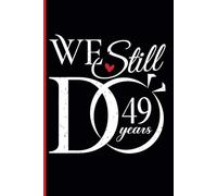 49th Wedding Anniversary Notebook: Funny 49th Wedding Anniversary Journal for Couples Married 49 Years - Perfect Keepsake for Celebrating 49th Year Together