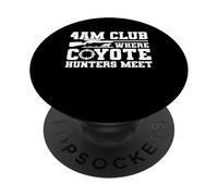 4AM Club Where Coyotes Hunters Meet PopSockets Adhesive PopGrip
