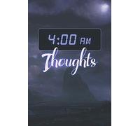 4AM Thoughts Notebook: A Journal for Authors, Writers and Anyone Struck with Late Night Inspiration (Wittegen Designs Creators' Notebooks)