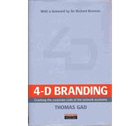 4D Branding: Cracking the Corporate Code of the Network Economy