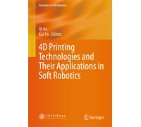 4D Printing Technologies and Their Applications in Soft Robotics