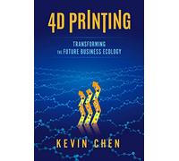 4D Printing: Transforming the Future Business Ecology