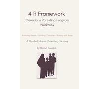 4R Framework of Conscious Parenting Program: Workbook