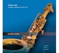 4saxess | Gerald Hofer | Martin Rummel - Helmut Rogl: Complete Saxophone Works So Far