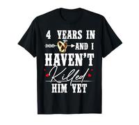 4th Anniversary 4 Year In And I Haven't Killed Him Yet T-Shirt