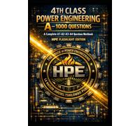 4TH CLASS POWER ENGINEERING A - 1000 QUESTIONS - A Complete A1-A2-A3-A4 Questions & Answers Workbook: HPE FLASHLIGHT EDITION