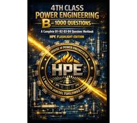 4TH CLASS POWER ENGINEERING B - 1000 QUESTIONS - A Complete B1-B2-B3-B4 Questions & Answers Workbook: HPE FLASHLIGHT EDITION