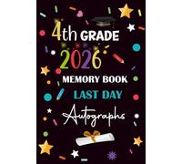 4th Gade Memory Book Last Day Autographs: End of School Year Keepsake for Boys and Girls to Collect Signatures, Messages from Teachers, Friends