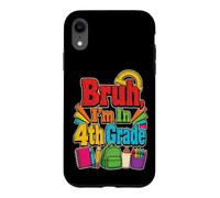 4th Grade Bruh I'm In Fourth Grade Elementary School Case for iPhone XR