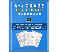 4th Grade ELA & Math Workbook: 180 Days of Daily Practice for Home Learning and Classroom. Essential Exercises for Reading, Writing, and Arithmetic