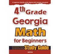 4th Grade Georgia Math for Beginners: Standardized Testing and Home Schooling Study Guide