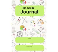 4th Grade Journal: Spark creativity and build a bond with your fourth grader through fun weekly journaling!
