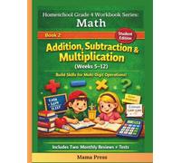 4th Grade Math Workbook for Homeschoolers Addition, Subtraction & Multiplication Practice (Weeks 5-12 Curriculum): Daily Lessons, Practice Problems, ... Math Workbook Series (Full-Year Curriculum))