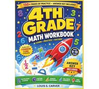 4TH GRADE MATH WORKBOOK: Multiplication • Division • Fractions • Decimals • Geometry • Word Problems Practice with Answer Key for Kids Ages 9-10 Common Core Aligned Daily Exercises