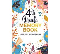 4th Grade Memory Book Last Day Autographs: End of Year School Keepsake Album for Student and Teacher Signatures