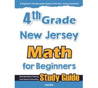4th Grade New Jersey Math for Beginners: Standardized Testing and Home Schooling Study Guide