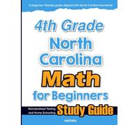 4th Grade North Carolina Math for Beginners: Standardized Testing and Home Schooling Study Guide