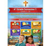 4th Grade Reading and Comprehension - Semester 1 Units (1 - 6): A Christian Homeschool Workbook (Grades 3 - 12th Reading/Comprehension Semesters 1-2)