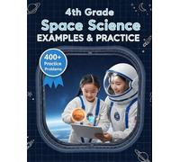 4th Grade Space Science Examples & Practice: Unlock 4th-Grade Space Science Success with 24 Guided Lessons & 400+ Short-Answer Practice Problems ... Tutoring, and Accelerated Learning)