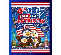 4th July Bold & Easy Patriotic Eagle Family Coloring Book: Fun Independence Day Adventures Featuring Eagles, Flags, Fireworks and American Celebrations