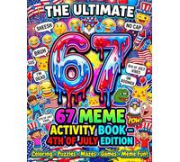 4th of July Activity Book for Kids: 67 Meme Edition: Fun 6, 7, 67 & Six Seven Puzzles, Coloring Pages, Mazes, Word Searches & Patriotic Games for ... Independence Day with Creative Activities