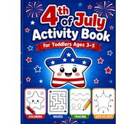 4th of July Activity Book for Toddlers Ages 3-5: Fun & Easy Patriotic Coloring Pages, Mazes, Tracing, Dot-to-Dot and Matching Activities with Big Simple Shapes