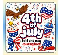 4th of July Bold & Easy Coloring Book: Bold and Easy Patriotic Coloring Pages with Eagles, Fireworks, Stars, Stripes, and More for All Ages