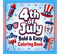 4th of July Bold & Easy Coloring Book: Fun Patriotic Coloring Pages with Fireworks, Flags, Stars, Eagles, Hats & Balloons