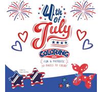 4th of July Coloring Book: Fun & Patriotic Coloring Pages for Kids Ages 4-8 Featuring Fireworks, Flags, Uncle Sam, Eagles, Trucks, and More! (Little Artists Holiday Coloring Books)