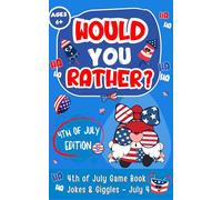 4th of july Gifts for kids: Would You Rather?: 4th of july Edition: Over 200 Hilarious, Fun, and Cute Independence Day Questions for Kids