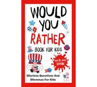 4th of july Gifts for kids: Would You Rather?: 4th of july Edition: Over 200 Silly, Sweet, and Fun Independence Day Questions for Kids
