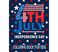 4th Of July Independence Day Activity Coloring Book For Kids.: Independent Day Coloring Book For Small Girls And Boys, This Coloring Book Has Over 50 ... About 4th Of July Independence Day Activity.