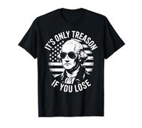 4th Of July It's Only Treason If You Lose Washington America T-Shirt
