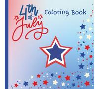 4th of July Patriotic Coloring Book for Kids Ages 3+: United States of America Coloring Pages Red White and Blue