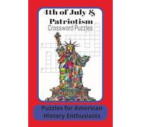 4th of July & Patriotism Crossword Puzzles: Puzzles for American History Enthusiasts| 140 pages with 65+ Engaging Puzzles | Test your skill and ... Celebrations| Puzzles for Adults and Teens