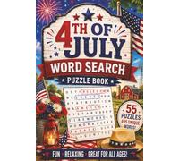 4th of July Word Search: Celebrate Independence Day with 55 Patriotic Puzzles Featuring Fireworks, Flags, Freedom, and American Traditions