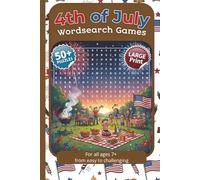 4th of July: Wordsearch Games: 50+ Puzzles | Large Print | For all ages 7+ | From easy to challenging | For Kids, Adults &Seniors | Learn about ... Series to Discover, Learn, Relax & have FUN)