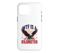 4th of July WTF Is Kilometer Funny USA Patriotic Eagle Art Case for iPhone 16 Pro Max