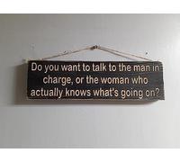4x16 Inch Wooden Sign for Home Decor or Gifting,Do You Want to Talk to The Man in Charge,Or The Woman Who Actually Knows What's Going On Hanging Wall Art Prints Plaques