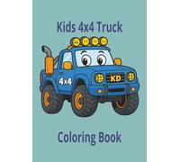 4x4 Truck Colouring Book For Kids: Cute And Easy Colouring Pages, 38 Activity Pages Ready To Colour, Fun time, Stress Relief, Relaxation. For; Kids, Toddlers, Boys, Girls, Children