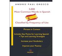 5,000 Most Common Words in Spanish: Classified by Frequency of Use. Phrases in Context (5000 words)